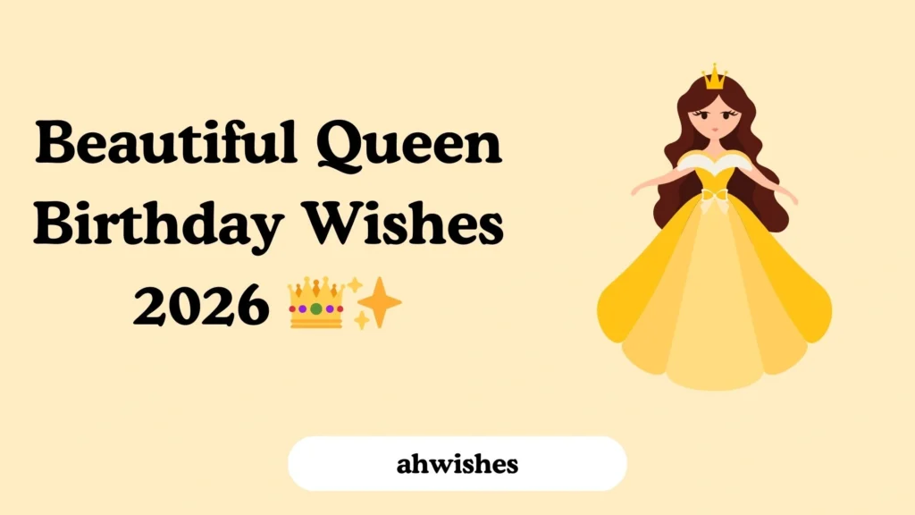 Beautiful Queen Birthday Wishes 2026