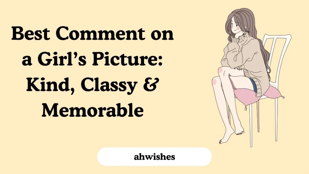 Best Comment on a Girl’s Picture: Kind, Classy & Memorable