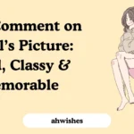 Best Comment on a Girl’s Picture: Kind, Classy & Memorable