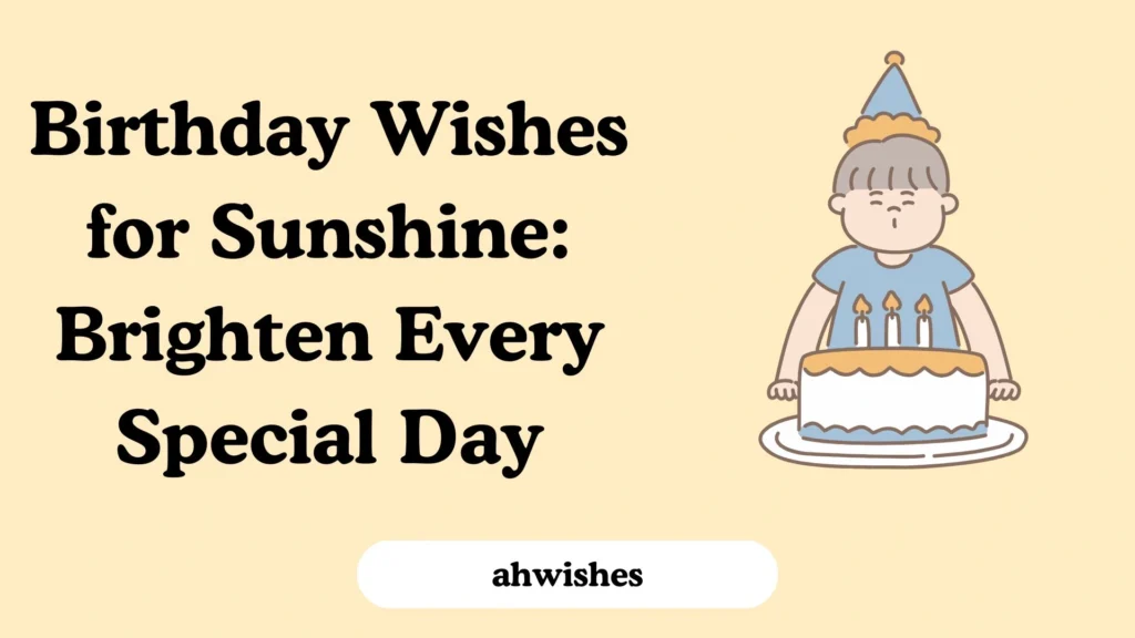 Birthday Wishes for Sunshine: Brighten Every Special Day