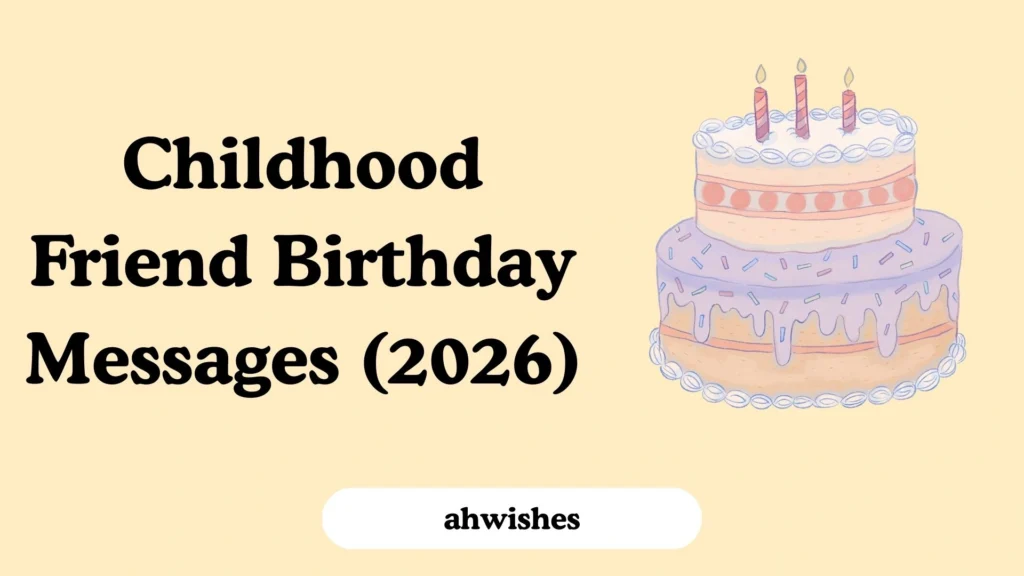 Childhood Friend Birthday Messages (2026)