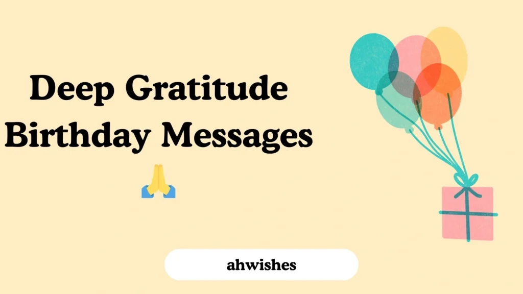 Deep Gratitude Birthday Messages