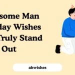 Handsome Man Birthday Wishes That Truly Stand Out