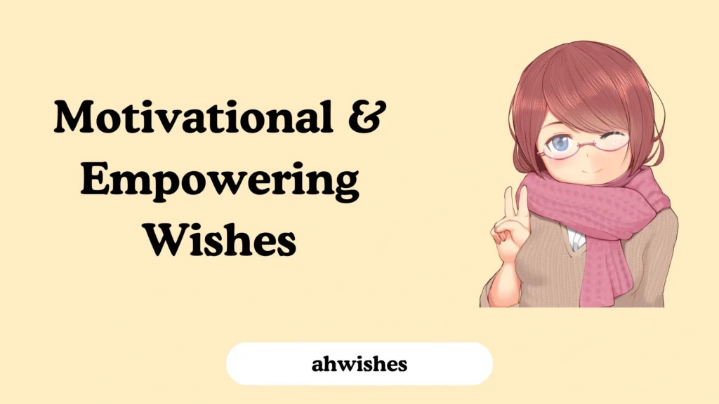 Motivational & Empowering Wishes