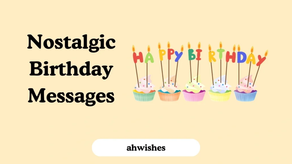 Nostalgic Birthday Messages