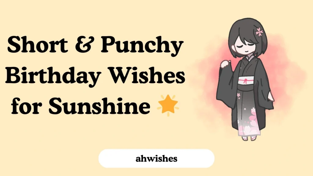 Short & Punchy Birthday Wishes for Sunshine