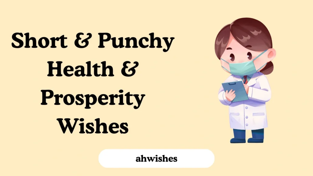 Short & Punchy Health & Prosperity Wishes