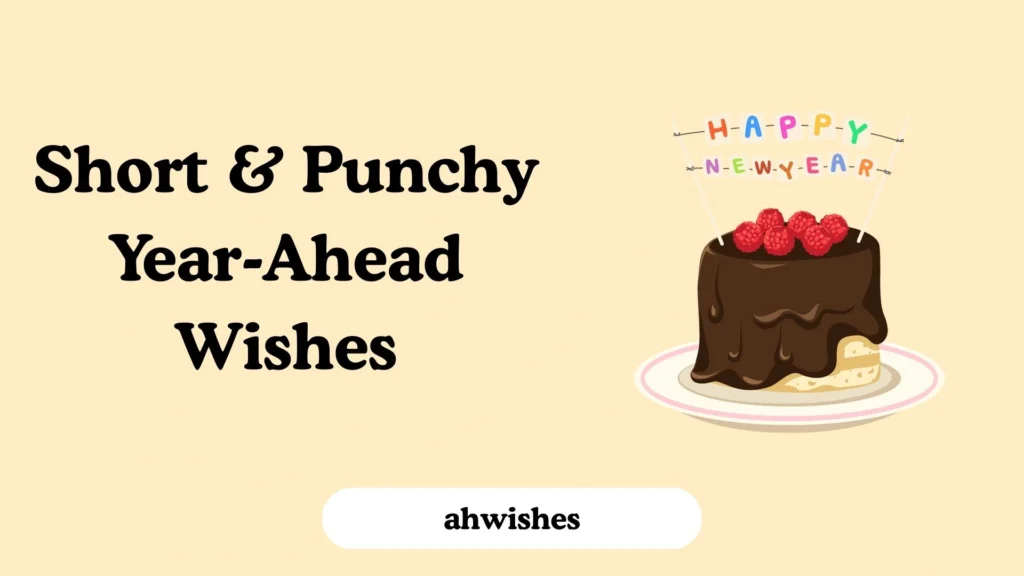 Short & Punchy Year-Ahead Wishes