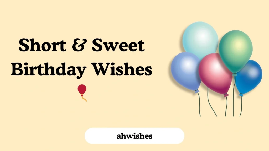 Short & Sweet Birthday Wishes
