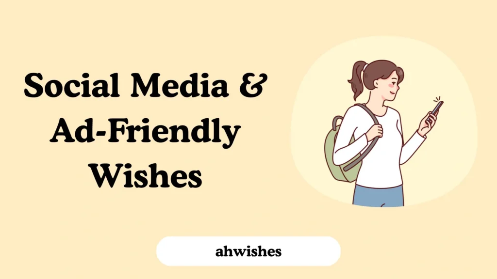 Social Media & Ad-Friendly Wishes