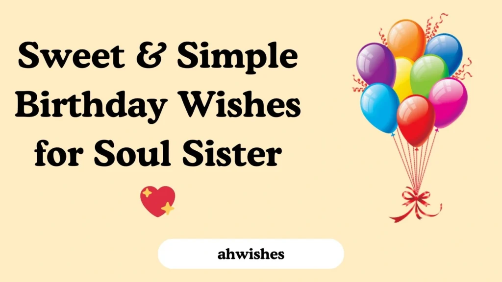 Sweet & Simple Birthday Wishes for Soul Sister
