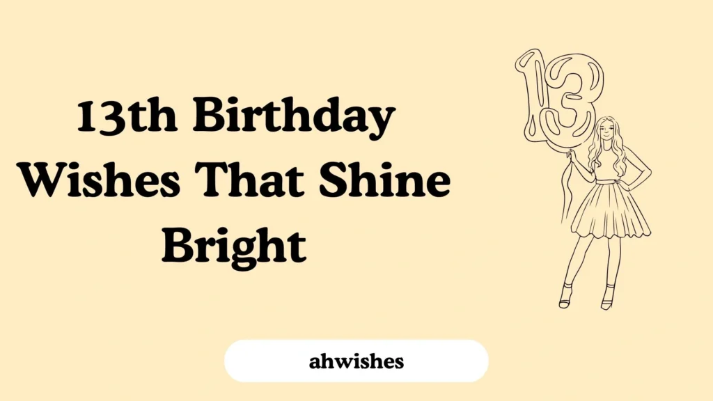 13th Birthday Wishes That Shine Bright