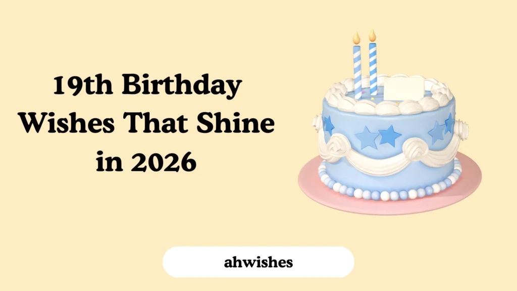 19th Birthday Wishes That Shine in 2026