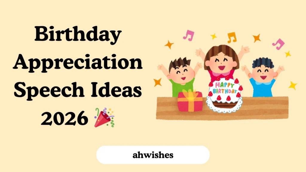 Birthday Appreciation Speech Ideas 2026