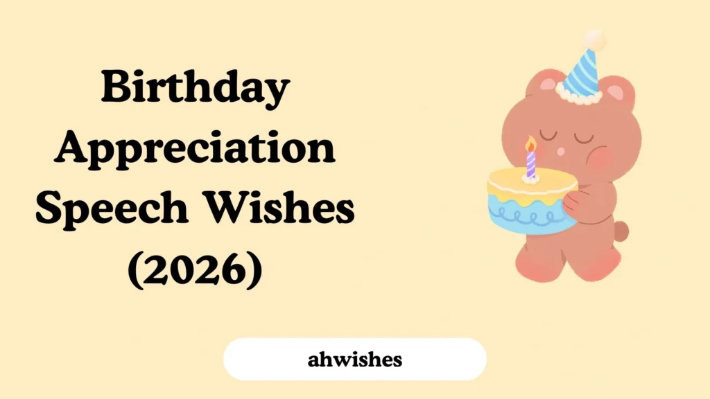 Birthday Appreciation Speech Wishes (2026)