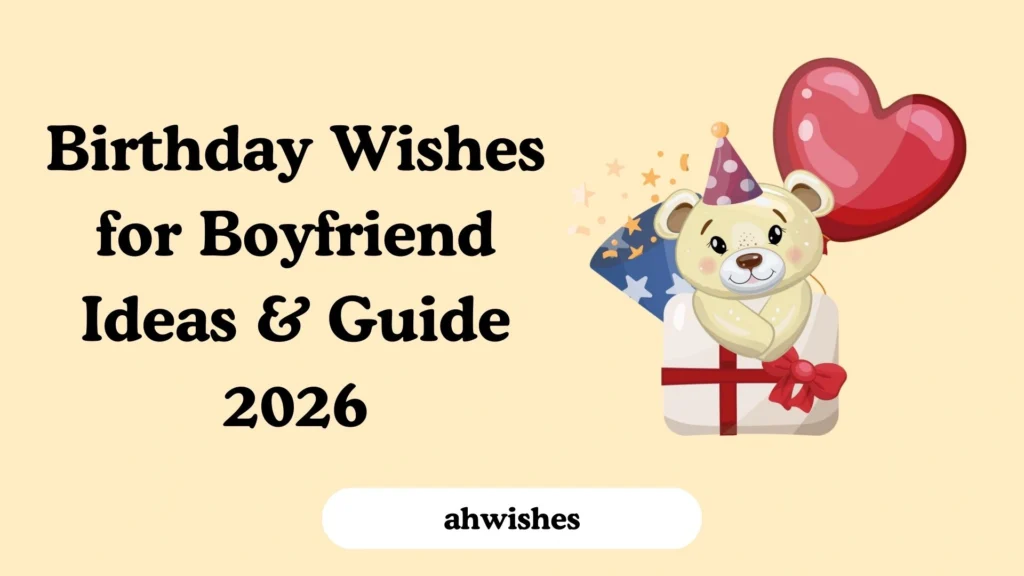 Birthday Wishes for Boyfriend Ideas & Guide 2026