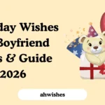 Birthday Wishes for Boyfriend Ideas & Guide 2026