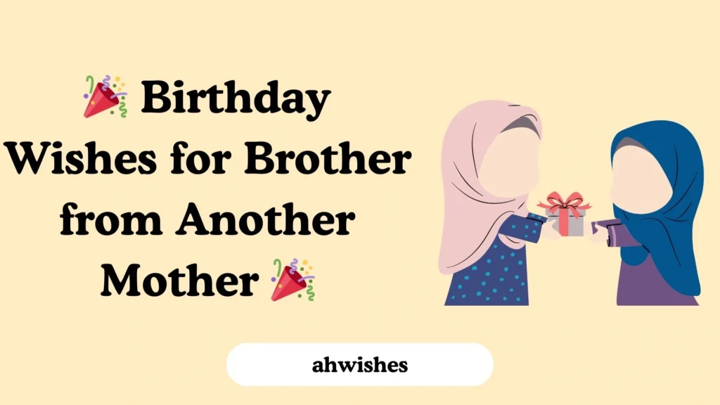 Birthday Wishes for Brother from Another Mother
