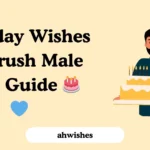 Birthday Wishes for Crush Male 2026 Guide