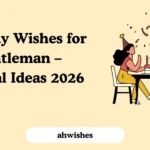 Birthday Wishes for Gentleman – Original Ideas 2026