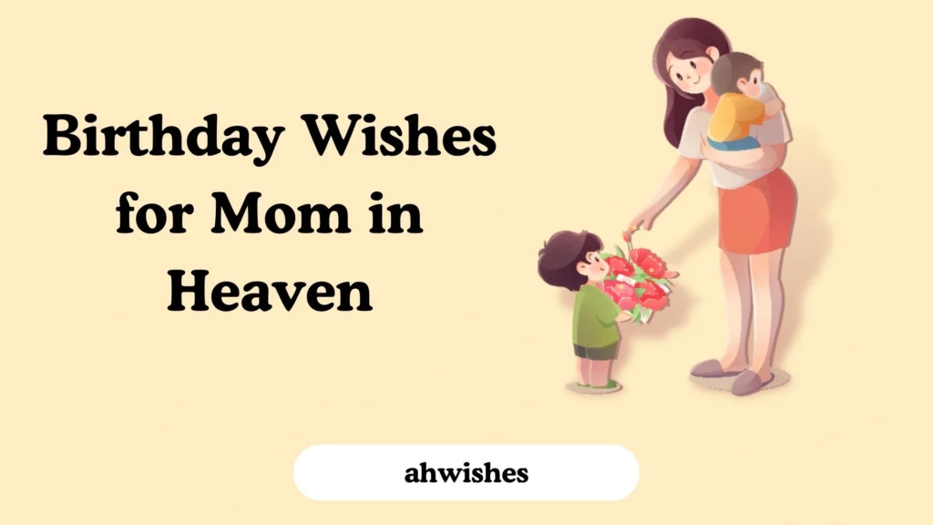 Birthday Wishes for Mom in Heaven