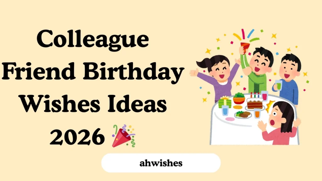 Colleague Friend Birthday Wishes Ideas 2026