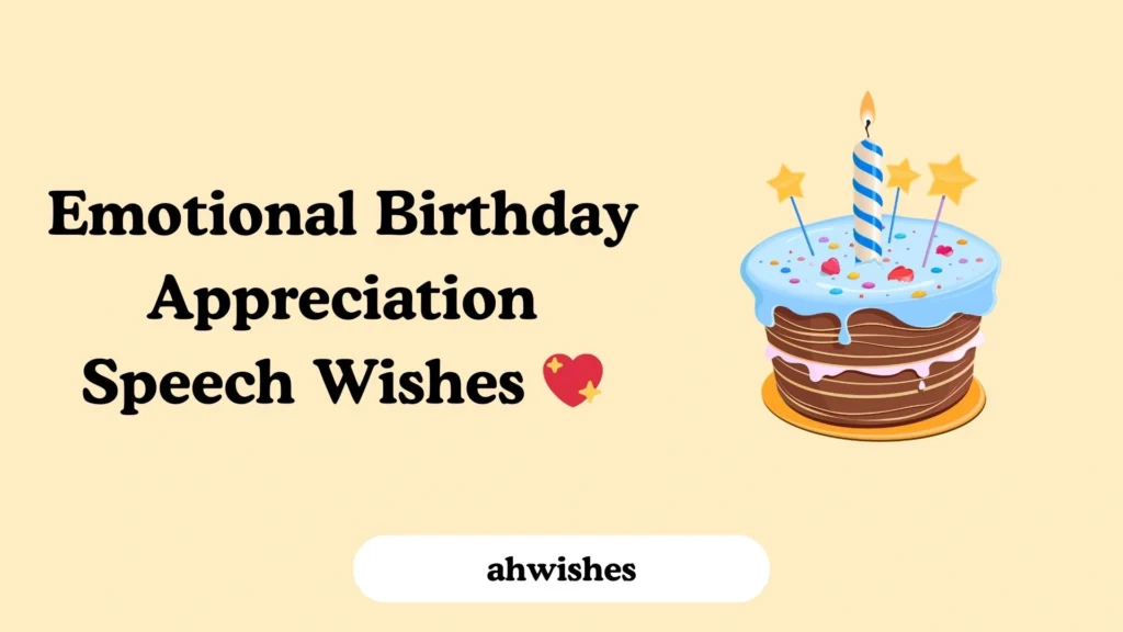Emotional Birthday Appreciation Speech Wishes 