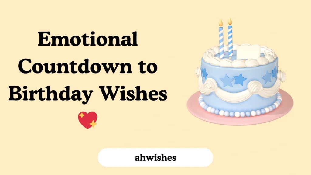 Emotional Countdown to Birthday Wishes
