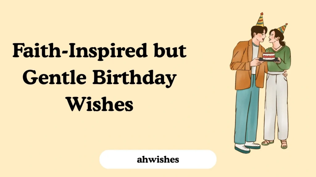 Faith-Inspired but Gentle Birthday Wishes