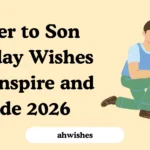 Father to Son Birthday Wishes That Inspire and Guide 2026