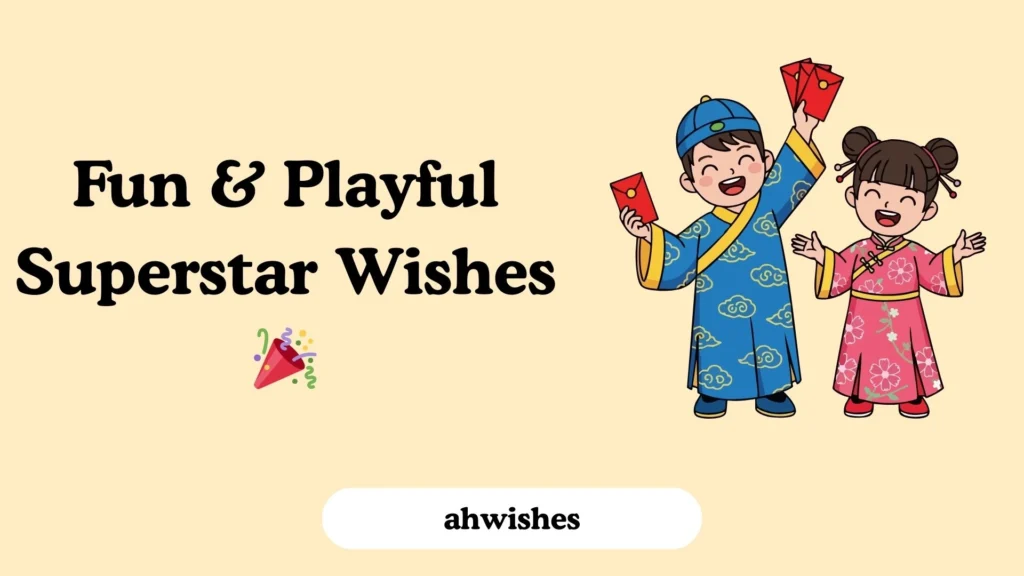 Fun & Playful Superstar Wishes