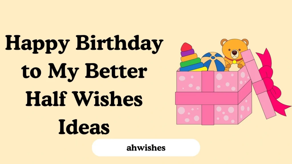 Happy Birthday to My Better Half Wishes Ideas