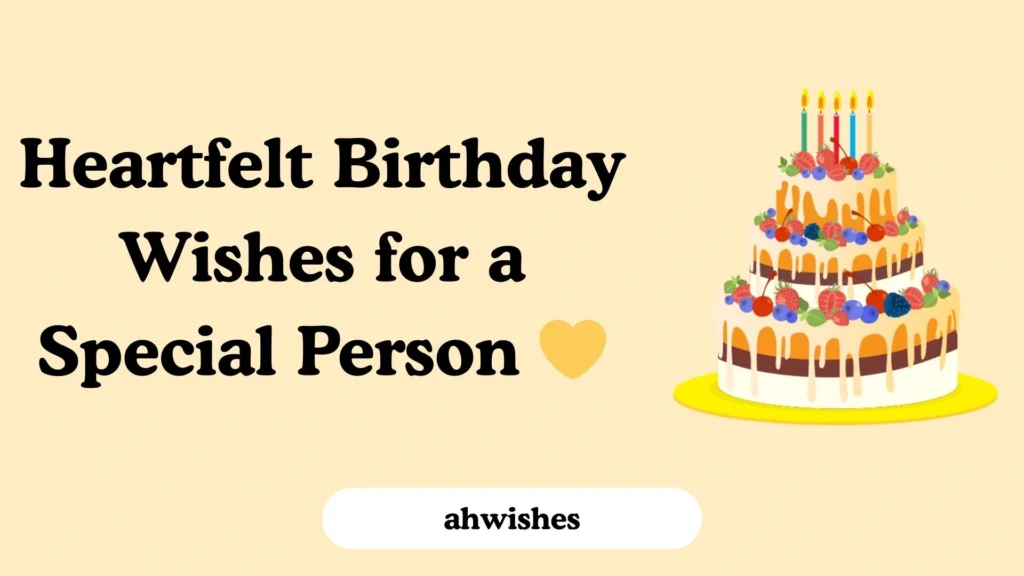 Heartfelt Birthday Wishes for a Special Person