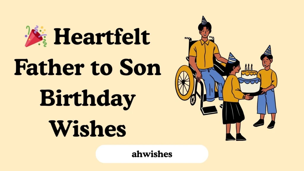 🎉 Heartfelt Father to Son Birthday Wishes