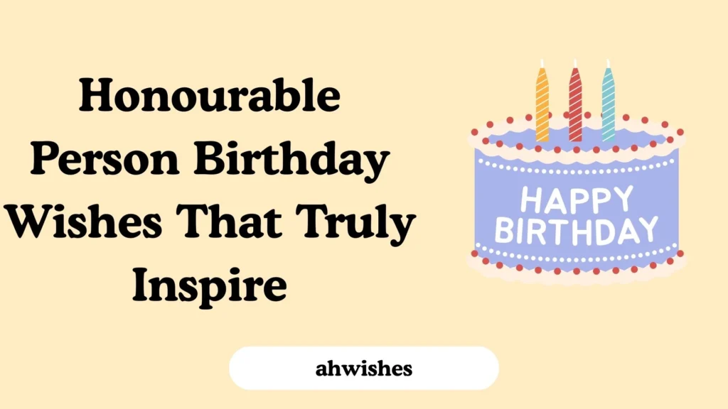 Honourable Person Birthday Wishes That Truly Inspire