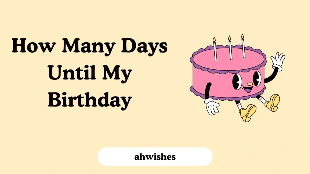 How Many Days Until My Birthday