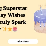 Shining Superstar Birthday Wishes That Truly Spark Joy