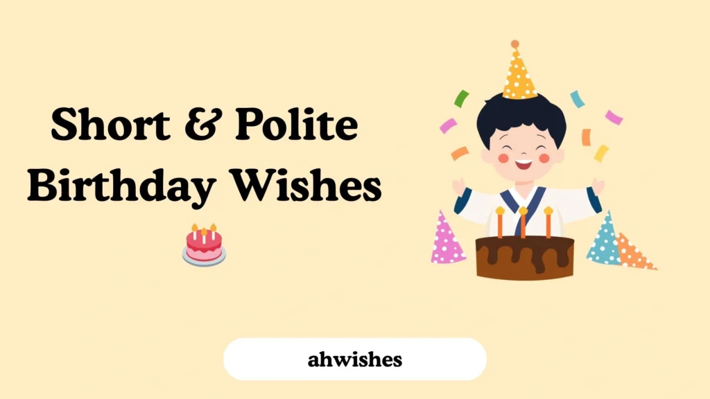 Short & Polite Birthday Wishes