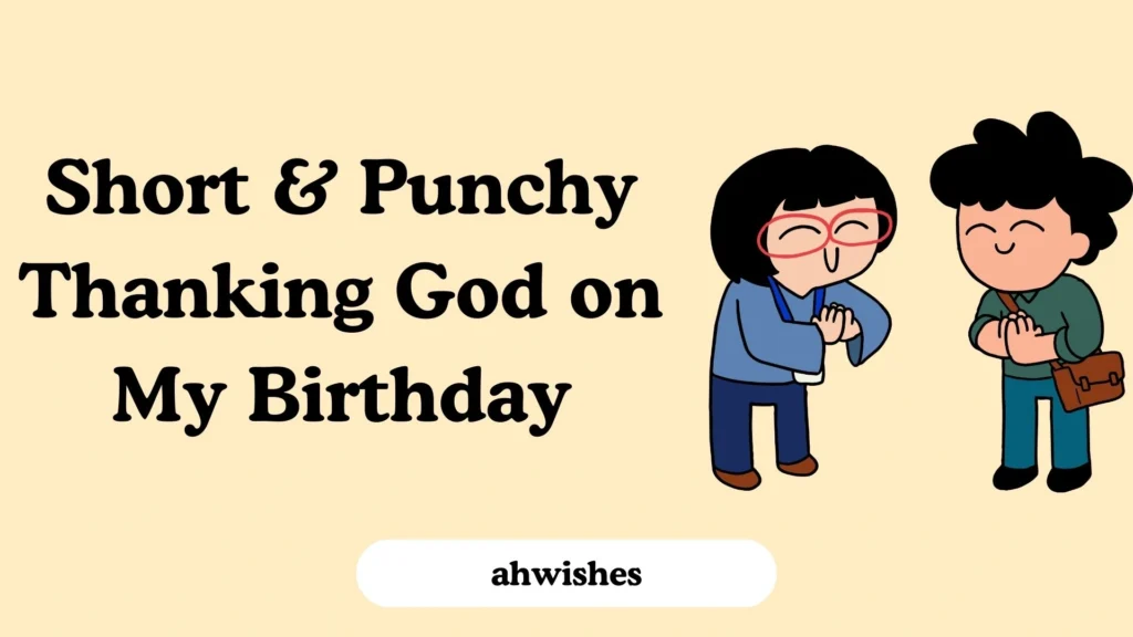 Short & Punchy Thanking God on My Birthday