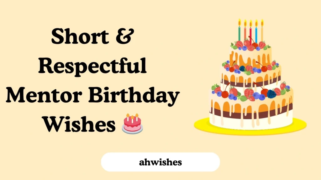 Short & Respectful Mentor Birthday Wishes