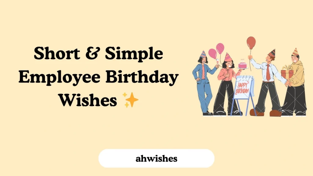 Short & Simple Employee Birthday Wishes