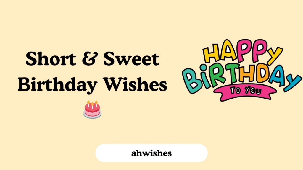 Short & Sweet Birthday Wishes
