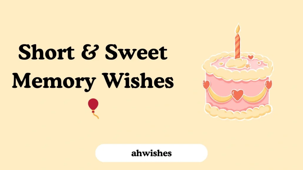 Short & Sweet Memory Wishes