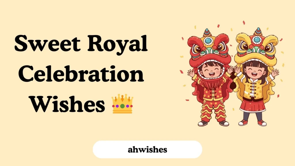 Sweet Royal Celebration Wishes
