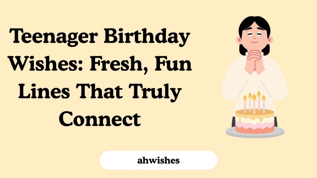 Teenager Birthday Wishes: Fresh, Fun Lines That Truly Connect
