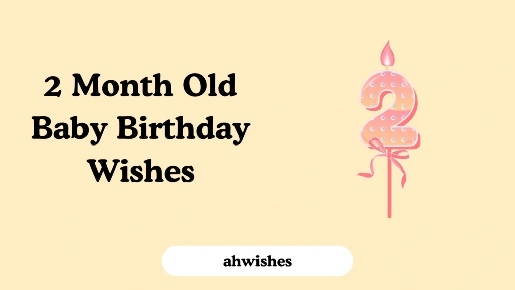 2 Month Old Baby Birthday Wishes