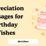Appreciation Messages for Birthday Wishes