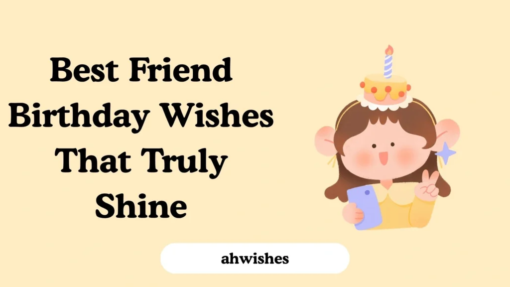 Best Friend Birthday Wishes That Truly Shine