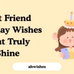 Best Friend Birthday Wishes That Truly Shine