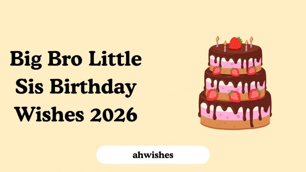 Big Bro Little Sis Birthday Wishes